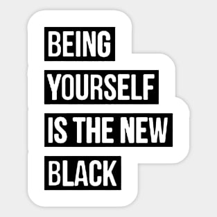 Being Yourself Is The New Sticker